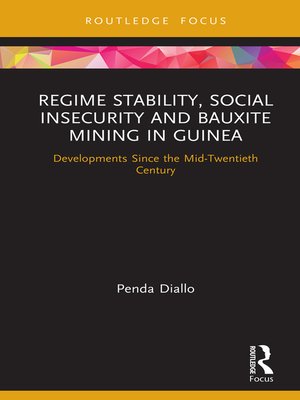 cover image of Regime Stability, Social Insecurity and Bauxite Mining in Guinea